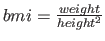 $bmi=\frac{weight}{height^2}$